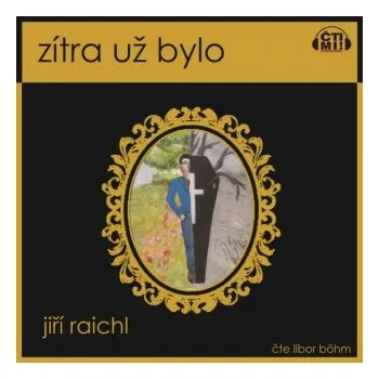 Zítra už bylo - Jiří Raichl