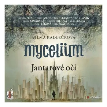 Mycelium 1: Jantarové oči - Vilma Kadlečková