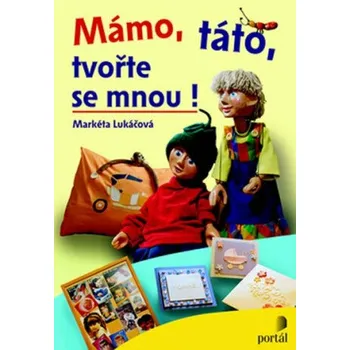 Populárně naučná literatura pro dospělé Mámo, táto, tvořte se mnou! - Markéta Lukáčová