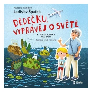 Dědečku, vyprávěj o světě - Ladislav Špaček