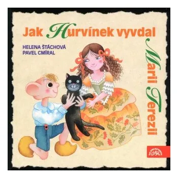 Jak Hurvínek vyvdal Marii Terezii - Helena Štáchová, Pavel Cmíral