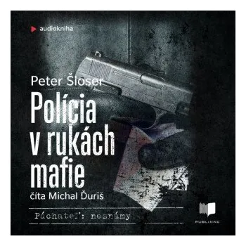 Polícia v rukách mafie - Peter Šloser