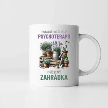 Žertovný předmět Ostatní potřebují psychoterapii, mně stačí zahrádka - hrnek s potiskem