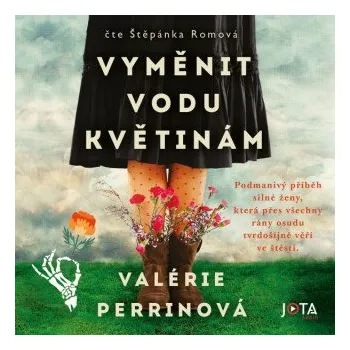 Vyměnit vodu květinám - Valérie Perrinová