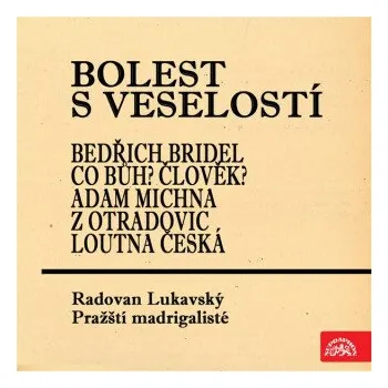 Bolest s veselostí Bedřich Bridel Co Bůh? Člověk? Adam Michna z Otradovic Loutna česká - Adam Václav Michna z Otradovic, Bedřich Bridel