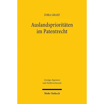 Auslandsprioritäten im Patentrecht - Graef, Zora