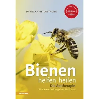 Bienen helfen heilen - Thuile, Christian