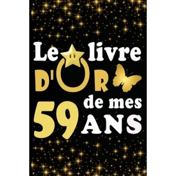 Francouzský jazyk Le Livre d'Or de mes 59 ans: cadeau pour femme/ cadeau pour homme/ cadeau pour ami/ cadeau pour amie/ cadeau anniversaire 59 ans/cadeau Anniversair – Livre D. Carnet (FR)