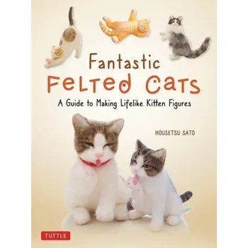 Fantastic Felted Cats - Sato, Housetsu