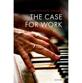 Kniha Case for Work – Deranty,Jean-Philippe (Professor of Philosophy,Professor of Philosophy,Macquarie University,Sydney) (EN)