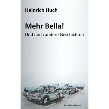 Mehr Bella! - Huch, Heinrich