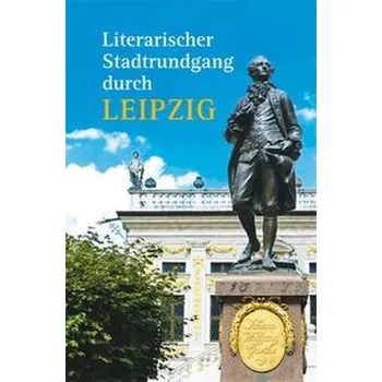 Cestování Literarischer Stadtrundgang durch Leipzig - Kunze, Hagen