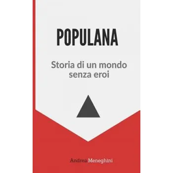 Populana: Storia di un mondo senza eroi – Andrea Meneghini (IT)