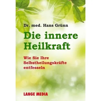 Die innere Heilkraft - Grünn, Hans