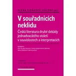 V souřadnicích neklidu: Česká literatura druhé dekády jednadvacátého století v souvislostech a interpretacích -  Alena Šidáková Fialová (2025, pevná)
