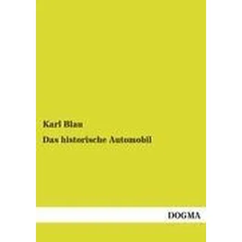 Das historische Automobil - Blau, Karl [DE] (2012, Brožovaná, DOGMA Verlag)