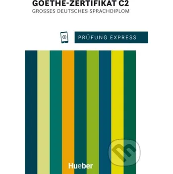 Německý jazyk Prüfung Express - Goethe-Zertifikat C2. Übungsbuch mit Audios online: Großes Deutsches Sprachdiplom.Deutsch als Fremdsprache - Hueber Hueber
