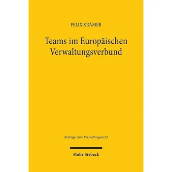 Teams im Europäischen Verwaltungsverbund - Krämer, Felix