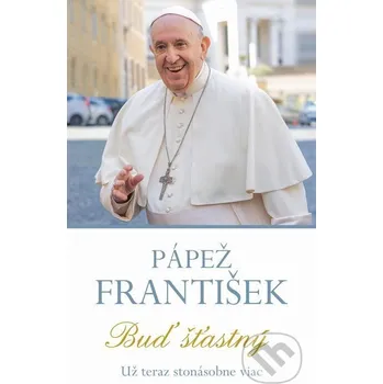Kniha Buď šťastný - Pápež František Fortuna Libri