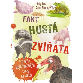 Encyklopedie Fakt hustá zvířata: Poznejte nejodpornější tvory na světě - Andy Seed (2020, pevná)