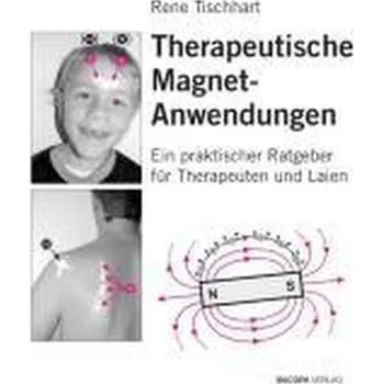 Therapeutische Magnetanwendungen - Tischhart, Rene