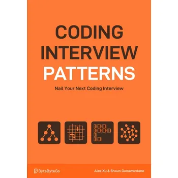 Umění Coding Interview Patterns: Nail Your Next Coding Interview Alex Xu, Shaun Gunawardane