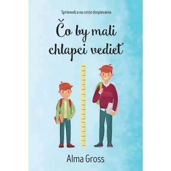Čo by mali chlapci vedieť - Alma Gross