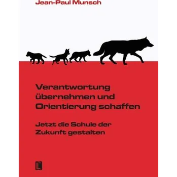 Verantwortung übernehmen und Orientierung schaffen - Munsch, Jean-Paul