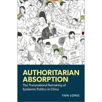 Cizí jazyk Authoritarian Absorption - Long, Yan (Assistant Professor, Sociology, Assistant Professor, Sociology, University of California, Berkeley)