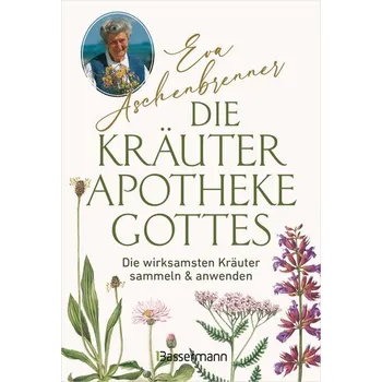 Die Kräuterapotheke Gottes - Aschenbrenner, Eva [DE] (2025, Brožovaná, Bassermann, Edition)