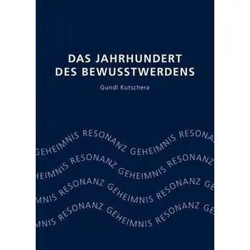 Das Jahrhundert des Bewusstwerdens - Kutschera, Gundl