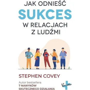Jak odnieść sukces w relacjach z ludźmi - Stephen R.Covey