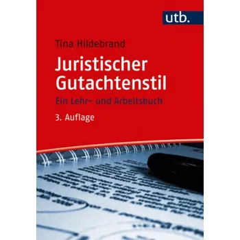 Juristischer Gutachtenstil - Hildebrand, Tina [DE] (2017, Brožovaná, UTB)