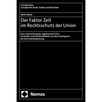 Der Faktor Zeit im Rechtsschutz der Union - Hesse, Janis