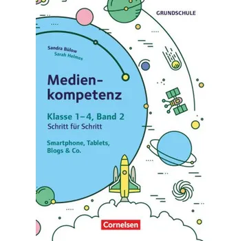 Medienkompetenz Klasse 1-4: Smartphone, Tablets, Blogs, Coding - Bülow, Sandra