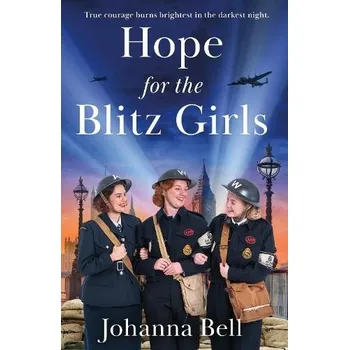 Hope for the Blitz Girls - Bell, Johanna