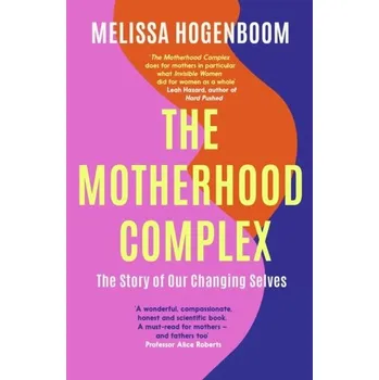 The Motherhood Complex - Hogenboom, Melissa [EN] (2022, Brožovaná, Little, Brown Book Group)