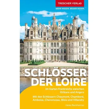 Cestování TRESCHER Reiseführer Schlösser der Loire - Bentheimer, Heike [DE] (2025, Brožovaná, Trescher Verlag GmbH)