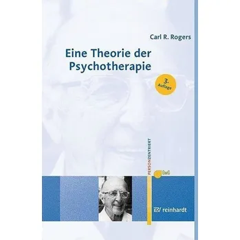 Eine Theorie der Psychotherapie, der Persönlichkeit und der zwischenmenschlichen Beziehungen - Rogers, Carl R.