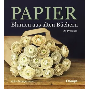 Papier-Blumen aus alten Büchern - Brüggemann, Anka