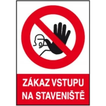 Značení Tabulka bezpečnostní - plast A4 "Zákaz vstupu na staveniště"