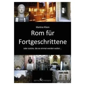 Literární cestopis Rom für Fortgeschrittene - Kliem, Martina