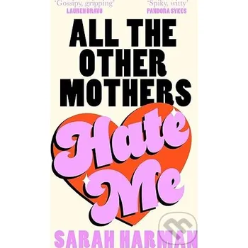 All The Other Mothers Hate Me - Sarah Harman Fourth Estate