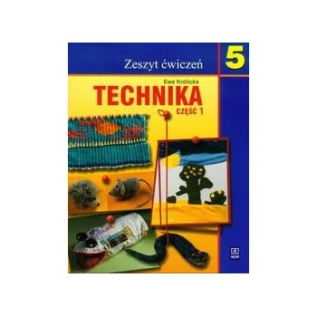 TECHNIKA 5 zeszyt ćwiczeń część 1 Ewa Królicka
