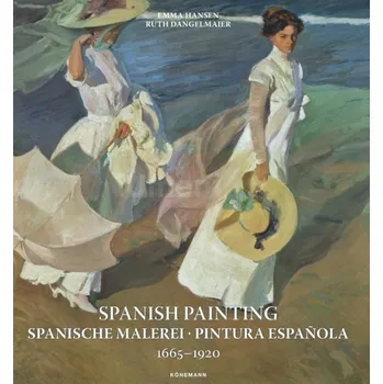 Umění Spanish Painting 1665–1920 - Emma Hansen, Ruth Dangelmeier (EN)