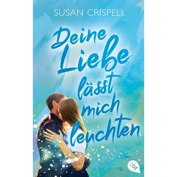 Deine Liebe lässt mich leuchten - Crispell, Susan Bishop