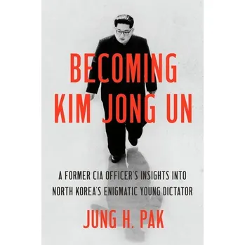 Cizojazyčná kniha Becoming Kim Jong Un - Pak, Jung H. [EN] (2020, Brožovaná, Random House LCC US)