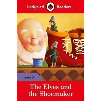 Kniha Ladybird Readers Level 3 - The Elves and the Shoemaker (ELT Graded Reader) - Ladybird