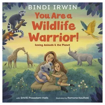 You Are a Wildlife Warrior!: Saving Animals & the Planet - Irwin, Bindi