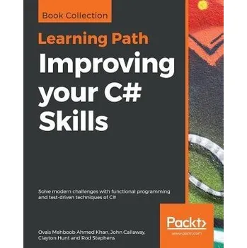 Cizojazyčná kniha Improving your C# Skills - Khan, Ovais Mehboob Ahmed a Callaway, John a Hunt, Clayton a Stephens, Rod